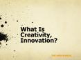 What Is Creativity, Innovation? PowerPoint PPT Presentation