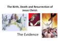 The Birth, Death and Resurrection of Jesus Christ: PowerPoint PPT Presentation