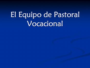 El Equipo de Pastoral Vocacional