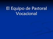 El Equipo de Pastoral Vocacional