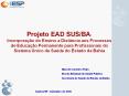 Projeto EAD SUS/BA: Incorpora PowerPoint PPT Presentation