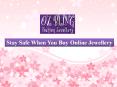 Stay Safe When You Buy Online Jewellery