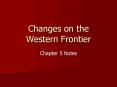 Changes on the Western Frontier PowerPoint PPT Presentation
