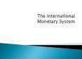 The International Monetary System PowerPoint PPT Presentation