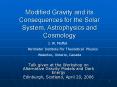 Modified Gravity and its Consequences for the Solar System, Astrophysics and Cosmology PowerPoint PPT Presentation