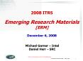 2008 ITRS Emerging Research Materials [ERM] December 6, 2008 PowerPoint PPT Presentation