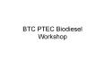 BTC PTEC Biodiesel Workshop PowerPoint PPT Presentation