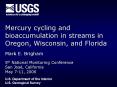 Mercury cycling and bioaccumulation in streams in Oregon, Wisconsin, and Florida Mark E. Brigham 5th National Monitoring Conference San Jos PowerPoint PPT Presentation