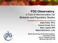 P3G Observatory, a Tool of Harmonization for Biobanks and Population Studies PowerPoint PPT Presentation