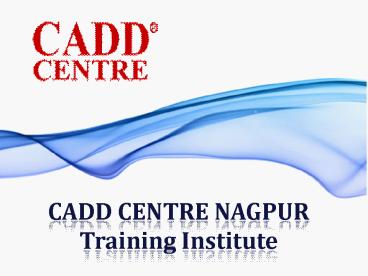 CADD CENTRE NAGPUR |CADD CENTRE NAGPUR Training services |CADD Training Institute Nagpur