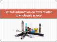 Get full information on facts related to wholesale ejuice (1)