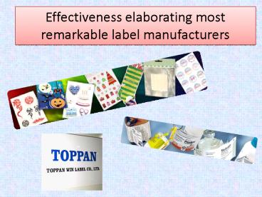 Effectiveness elaborating most remarkable label manufacturers
