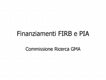 Finanziamenti FIRB e PIA