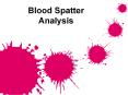 Blood Spatter Analysis PowerPoint PPT Presentation