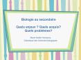 Biologie au secondaire Quels enjeux ? Quels acquis? Quels probl PowerPoint PPT Presentation