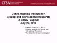 Johns Hopkins Institute for Clinical and Translational Research A CTSA Program July 22, 2010 PowerPoint PPT Presentation