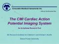 The CMI Cardiac Action Potential Imaging System  An Arrhythmia Research Tool PowerPoint PPT Presentation