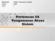 Pertemuan 04 Pengamanan Akses Sistem