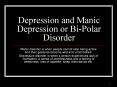 Depression and Manic Depression or Bi-Polar Disorder PowerPoint PPT Presentation