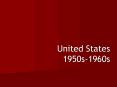 United States 1950s-1960s PowerPoint PPT Presentation