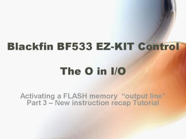 Blackfin BF533 EZ-KIT Control The O in I/O
