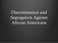 Discrimination and Segregation Against African Americans PowerPoint PPT Presentation