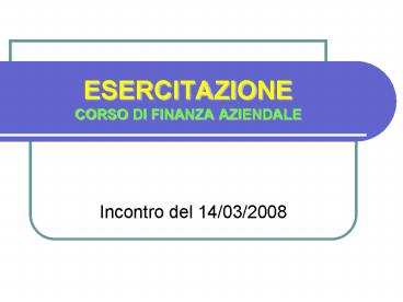 ESERCITAZIONE CORSO DI FINANZA AZIENDALE
