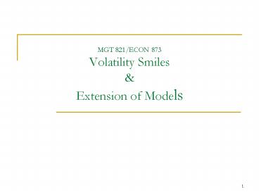MGT 821/ECON 873 Volatility Smiles