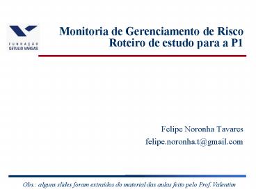 Monitoria de Gerenciamento de Risco Roteiro de estudo para a P1