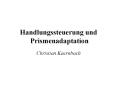 Handlungssteuerung und  Prismenadaptation PowerPoint PPT Presentation