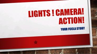 LIGHTS ! CAMERA! ACTION!