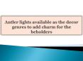 Antler lights available as the decor genres to add charm for the beholders PowerPoint PPT Presentation
