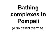 Bathing complexes in Pompeii