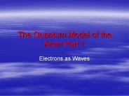 The Quantum Model of the Atom Part 1
