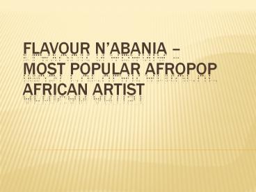 Flavour N’abania - Most Popular Afropop African Artist