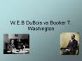 W.E.B DuBois vs Booker T. Washington PowerPoint PPT Presentation