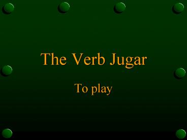 The Verb Jugar