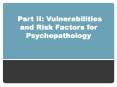 Part II: Vulnerabilities and Risk Factors for Psychopathology PowerPoint PPT Presentation