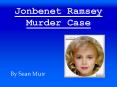 Jonbenet Ramsey Murder Case PowerPoint PPT Presentation