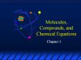 Molecules, Compounds, and Chemical Equations PowerPoint PPT Presentation