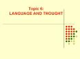 Topic 6: LANGUAGE AND THOUGHT PowerPoint PPT Presentation