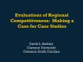 Evaluations of Regional Competitiveness: Making a Case for Case Studies PowerPoint PPT Presentation