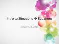 Intro to Situations ? Equations