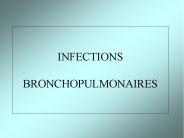 INFECTIONS BRONCHOPULMONAIRES