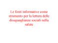 Le fonti informative come strumento per la lettura delle disuguaglianze sociali nella salute PowerPoint PPT Presentation