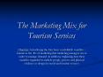 The Marketing Mix for Tourism Services PowerPoint PPT Presentation