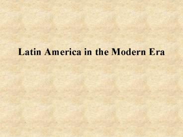 Latin America in the Modern Era