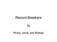 Record Breakers PowerPoint PPT Presentation