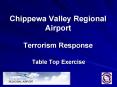 Chippewa Valley Regional Airport Terrorism Response PowerPoint PPT Presentation