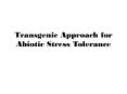 Transgenic Approach for Abiotic Stress Tolerance PowerPoint PPT Presentation